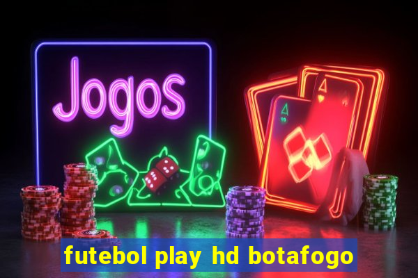 futebol play hd botafogo